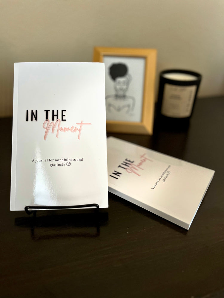 “In The Moment” Mindfulness Journal